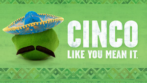 On The Border Mexican Grill &amp; Cantina® Invites Guests to "Cinco Like You Mean It" This Cinco de Mayo