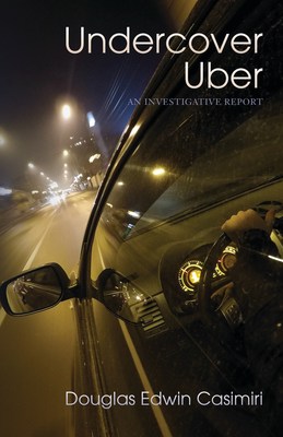 Author Douglas Casimiri Releases Tell-all Book, UNDERCOVER UBER Image