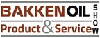 2017 Bakken Oil Product &amp; Service Show - Registration Now Open