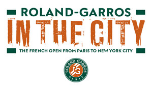 New York City To Transform Into Paris When "Roland-Garros in the City" Comes To The Big Apple June 9 - 11