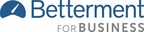 Betterment for Business Adds Two New Members to their Board of Advisors
