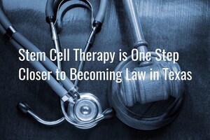 Stem Cell Therapy is One Step Closer to Becoming Law in Texas