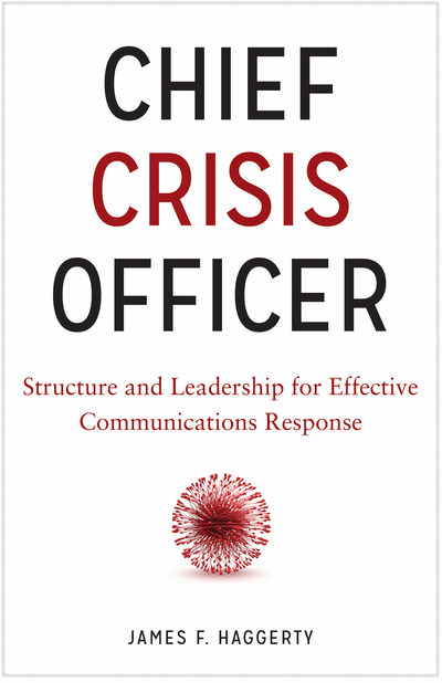 Chief Crisis Officer: Structure and Leadership for Effective Communications Response, James F. Haggerty's groundbreaking new book, looks at the tools and technology needed to manage crisis communications in the information age.  Hardcover first edition is available today from ABA Publishing on Amazon and on the American Bar Association's website (http://www.americanbar.org/).