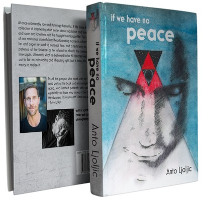 Anto Ljoljic Releases Hard Hitting Addiction & Self-Help Autobiography If We Have No Peace Image