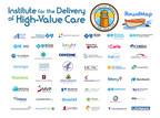 The Institute for the Delivery of High-Value Care Brings together Leading Providers and Payers to Deliver Affordable, High-Value Care