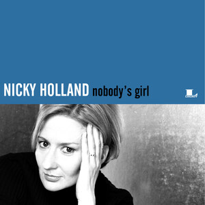 Legacy Recordings Set to Release Nicky Holland's Nobody's Girl (a Digital-only Title) on Friday, July 28
