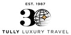 Tully Luxury Travel Celebrates 30 Years of World-Class Travel