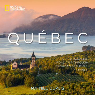 Le Québec en images - Un livre de National Geographic consacré aux expériences QuébecOriginal! (Groupe CNW/Alliance de l'industrie touristique du Québec)