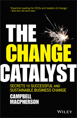 The Change Catalyst - Secrets to Successful and Sustainable Business Change Image