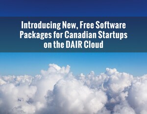 CANARIE Introduces New, Free DAIR Cloud Resources to Accelerate Canadian Startups' Time to Market