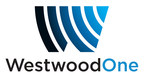 Westwood One And NextRadio® Offer Unprecedented On-Air Radio Audience Reporting And Data Attribution