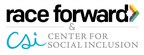 Race Forward and Center for Social Inclusion Uniting As One Organization