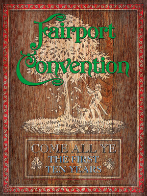 British Folk Rock Pioneers Fairport Convention's 50th Anniversary Celebrated With Lavish 7CD Box Set, "Come All Ye - The First Ten Years," And Vinyl Reissue Of Classic Album, "Liege &amp; Lief" On July 28 Via A&amp;M/UMe