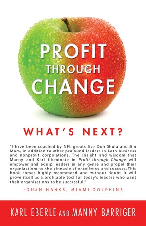 Business Change Thought Leaders Karl Eberle and Manny Barriger Join Forces for "Profit Through Change: What's Next?"
