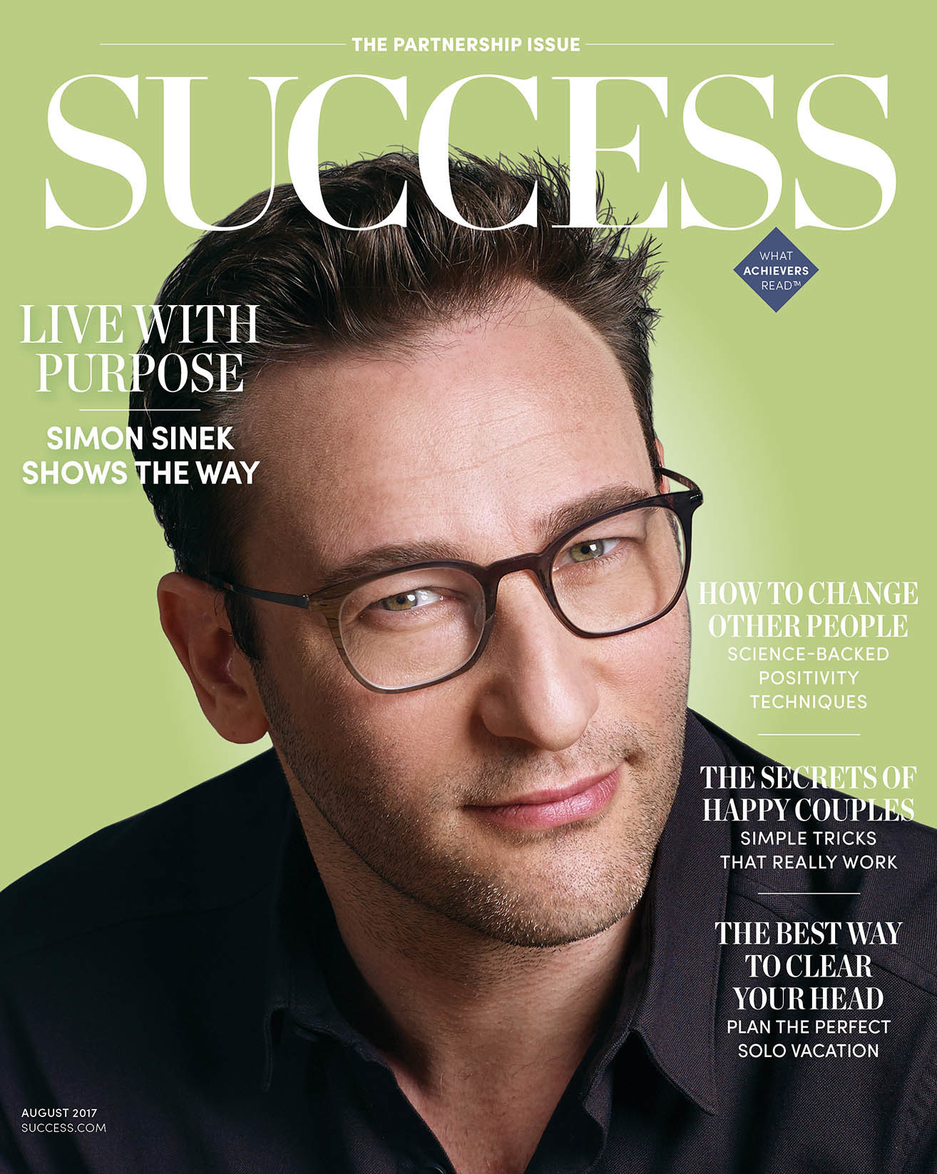 In The August Issue Of Success Simon Sinek Discusses How Effective Leaders And Organizations Have One Thing In Common Purpose