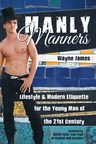 Literary Critics Praising Wayne James' Newly Released Book on Modern Men's Manners