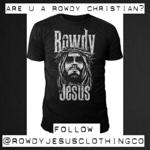 Rowdy Jesus Clothing Co. Launches Edgy, Provocative, Non-mainstream Christian Clothing Brand