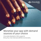 Chocolate by Vdopia launches Bring Your Own Demand (BYOD) functionality to help Publishers &amp; App Developers optimize their existing ad revenue