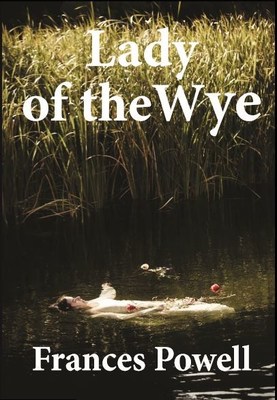 Internationally Acclaimed Novelist Frances Powell's Latest Novel, 'Lady of the Wye,'  Video