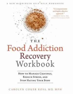 New Eating Disorders Workbook by Dr. Carolyn Coker Ross Shows How to Manage Cravings, Reduce Stress, and Stop Hating Your Body