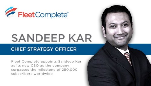 Fleet Complete appoints Sandeep Kar as its new CSO as the company surpasses the milestone of 250,000 subscribers worldwide. (CNW Group/Fleet Complete)