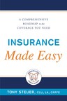 "Insurance Made Easy: A Comprehensive Roadmap to the Coverage You Need" by Tony Steuer, an Amazon #1 New Release