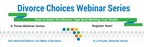 Divorce Choices Online Webinar Series - Consumers: Take Control of Your Florida Divorce