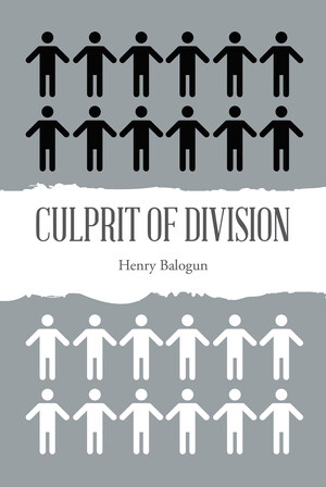 Spellbinding New Book "Culprit of Division" is the Presentation of Facts to Discredit the Ugliness of the Past in Favor of Peaceful Co-existence