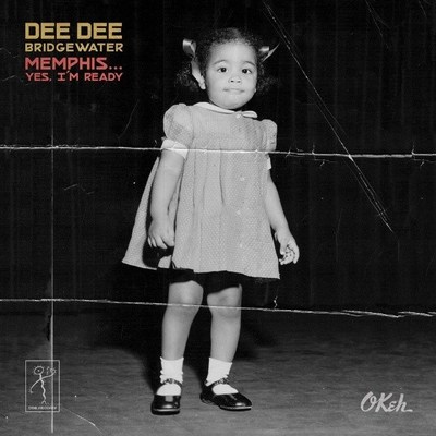 DEE DEE BRIDGEWATER RELEASES NEW ALBUM MEMPHIS...YES, I'M READY ON SEPTEMBER 15TH VIA DDB RECORDS/OKEH RECORDS
