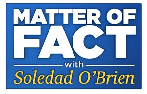 "Matter of Fact with Soledad O'Brien," America's #1-Rated Syndicated Political TV Show, Adds Markets, Boosts Reach to 90% of US