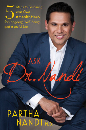 Dr. Partha Nandi Reveals The 5 Simple Steps To Becoming Your Own #HealthHero In New Book: "Ask Dr. Nandi: 5 Steps To Becoming Your Own Health Hero For Longevity, Well-Being And A Joyful Life"