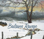 IT'S CHRISTMAS TIME, Bluegrass Style as BALSAM RANGE Delivers New Music October 27