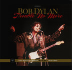 Bob Dylan - Trouble No More - The Bootleg Series Vol. 13 / 1979-1981 to Be Released by Columbia Records/Legacy Recordings on Friday, November 3