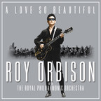 "Pretty Paper" Now Part of A Love So Beautiful: Roy Orbison With the Royal Philharmonic Orchestra Album Out November 3