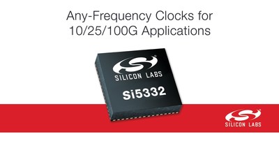 New Si5332 any-frequency clocks from Silicon Labs simplify timing for 10/25/100G applications.