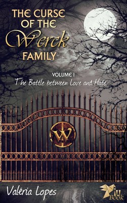 THE NOVEL THAT ENTHRALLED BRAZIL, NOW IN ENGLISH
The Curse of the Werck Family, Volume 1: The Battle Between Love and Hate 
By Valéria Lopes
Published by PiuBook - www.piubook.com
Available at Amazon - https://www.amazon.com/Curse-Werck-Family-Battle-between/dp/194473709X/