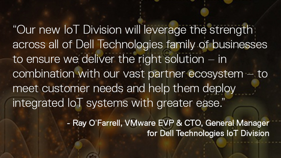 Dell Technologies Unveils New Iot Strategy Division And - 