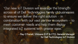 Dell Technologies Unveils New IoT Strategy, Division and Solutions to Accelerate Customer Adoption