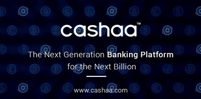 The new banking platform for the next billion (PRNewsfoto/Cashaa)