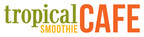 Tropical Smoothie Cafe® Aims to Donate 100,000 Smoothies to Local Healthcare Workers and First Responders