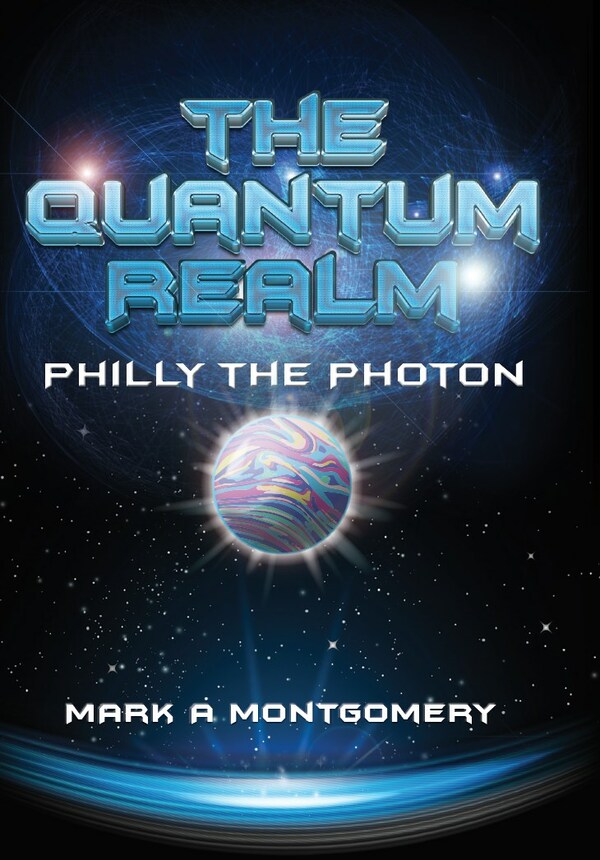 New Book 'The Quantum Realm Philly the Photon' Teaches Quantum Physics