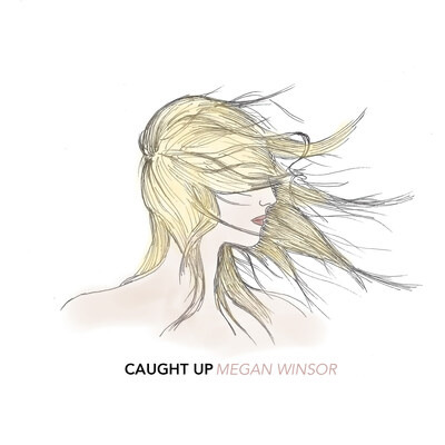 Megan Winsor Single Artwork for "Caught Up"