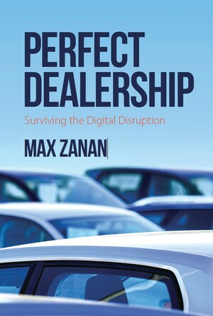 Automotive Retail Expert Max Zanan Announces the Upcoming Release of 'Perfect Dealership' - A Car Dealer's Guide to Surviving the Digital Age
