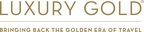 Luxury Gold Unveils 2020 Worldwide Launch with 3 New Journeys and Exclusive Chairman's Collection Experiences