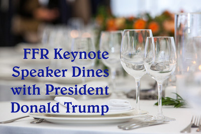 FFR Keynote Speaker Dines with President Donald Trump