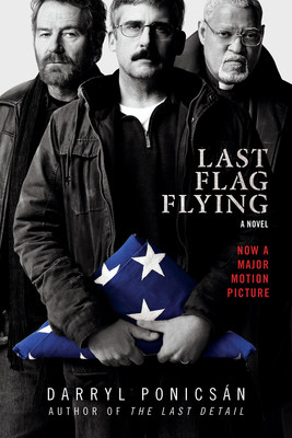 Now a major motion picture! Last Flag Flying: A Novel