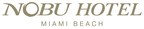 Nobu Hotel Miami Beach Debuts First North American World of Nobu Culinary Event Alongside World-Renowned Chef Nobu Matsuhisa