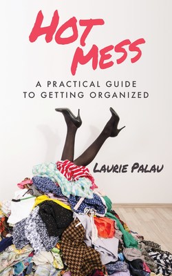 Hot Mess: A Practical Guide to Getting Organized Image