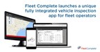 Fleet Complete launches a unique fully integrated vehicle inspection app for fleet operators