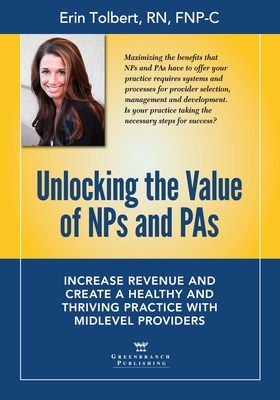 New Book Gives Healthcare Administrators and Practice Owners Control Over Staffing and Fiscally-smart Practice Structures for NPs and PAs Image